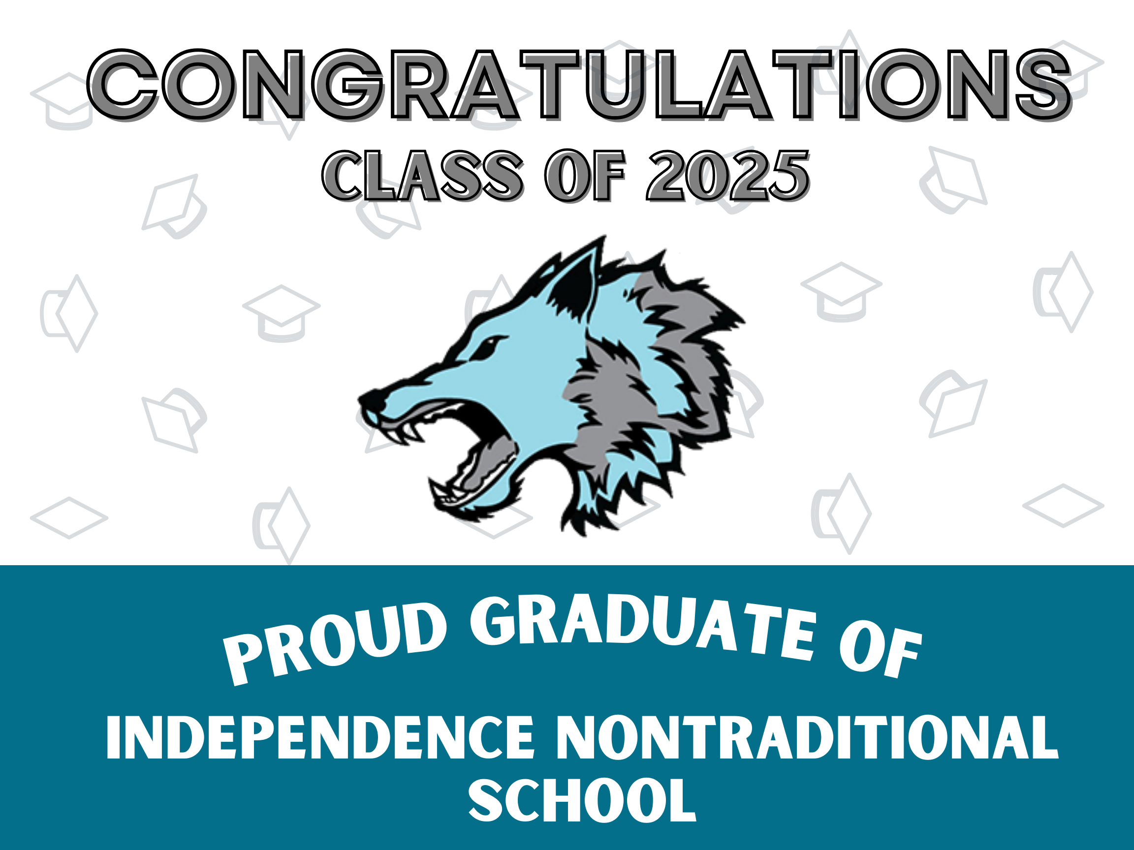 The image shows a congratulatory message for the graduating class of 2025 from Independence Nontraditional School. The top part of the image has the text "CONGRATULATIONS CLASS OF 2025" in bold, capital letters with graduation caps scattered around. Below this text is an illustration of a wolf's head. The bottom part of the image has a blue background with white text that reads "PROUD GRADUATE OF INDEPENDENCE NONTRADITIONAL SCHOOL."